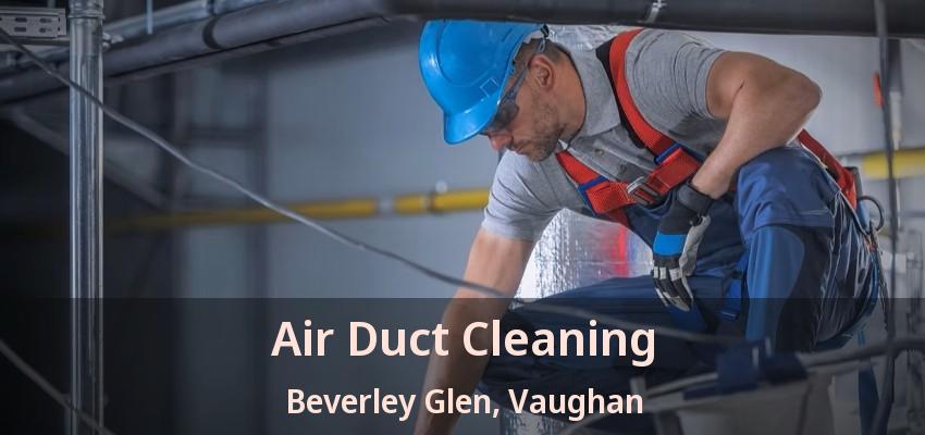 Air Duct Cleaning Beverley Glen, Vaughan - ON