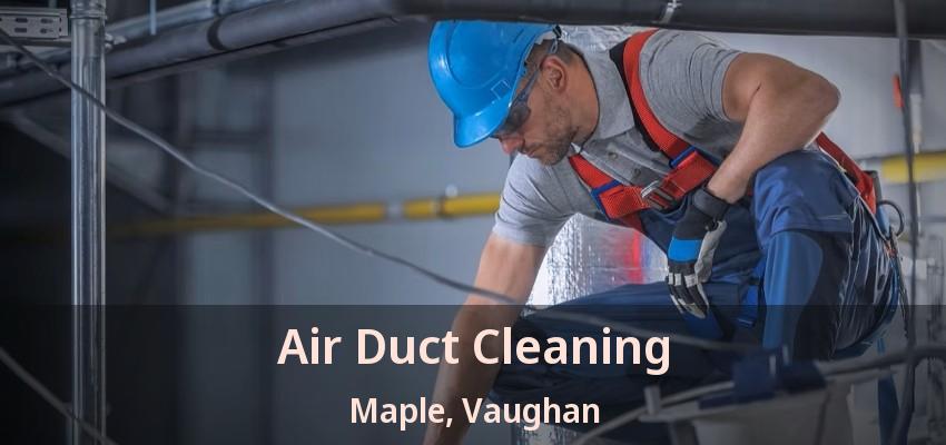 Air Duct Cleaning Maple, Vaughan - ON