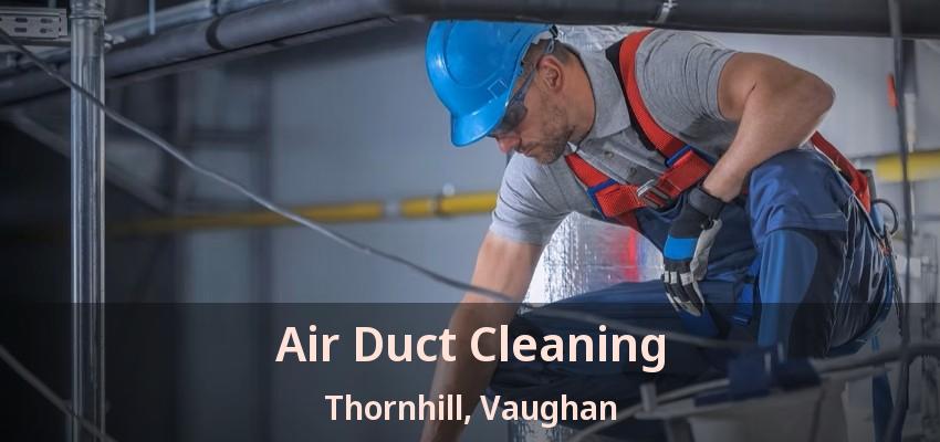 Air Duct Cleaning Thornhill, Vaughan - ON