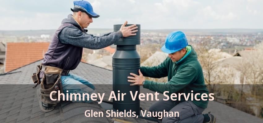 Chimney Air Vent Services Glen Shields, Vaughan - ON