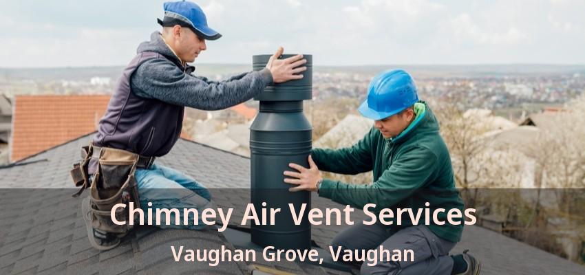 Chimney Air Vent Services Vaughan Grove, Vaughan - ON