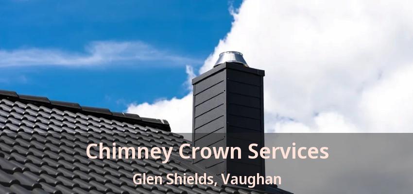 Chimney Crown Services Glen Shields, Vaughan - ON