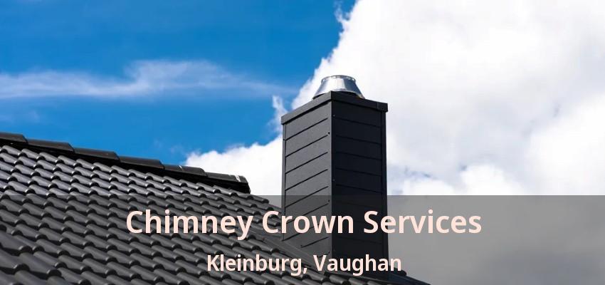 Chimney Crown Services Kleinburg, Vaughan - ON