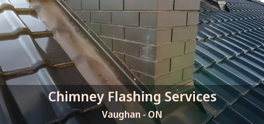 Chimney Flashing Services Vaughan - ON