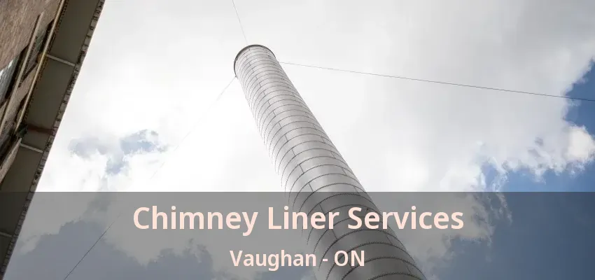 Chimney Liner Services Vaughan - ON