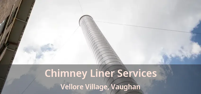 Chimney Liner Services Vellore Village, Vaughan - ON