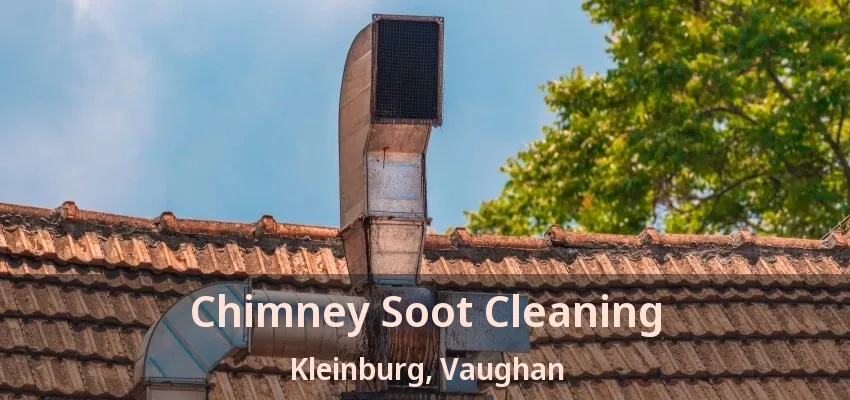 Chimney Soot Cleaning Kleinburg, Vaughan - ON