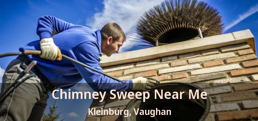 Chimney Sweep Near Me Kleinburg, Vaughan - ON