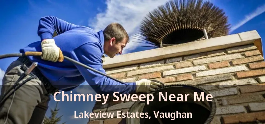 Chimney Sweep Near Me Lakeview Estates, Vaughan - ON