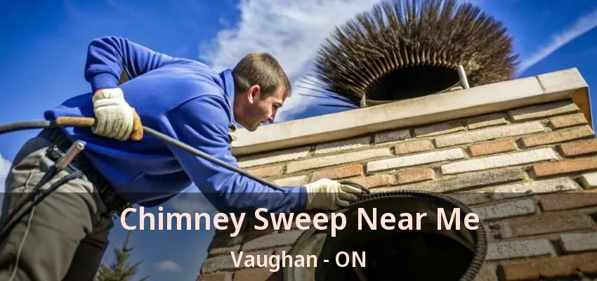 Chimney Sweep Near Me Vaughan - ON