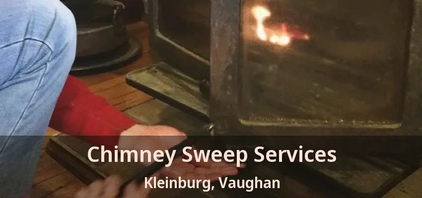 Chimney Sweep Services Kleinburg, Vaughan - ON