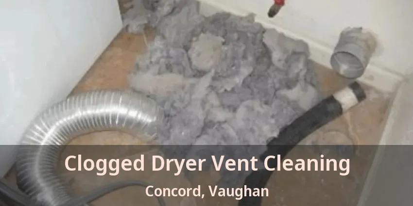 Clogged Dryer Vent Cleaning Concord, Vaughan - ON