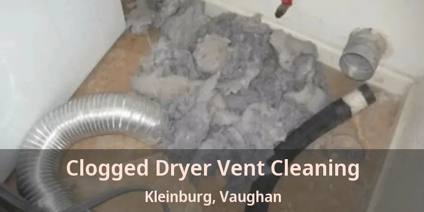 Clogged Dryer Vent Cleaning Kleinburg, Vaughan - ON