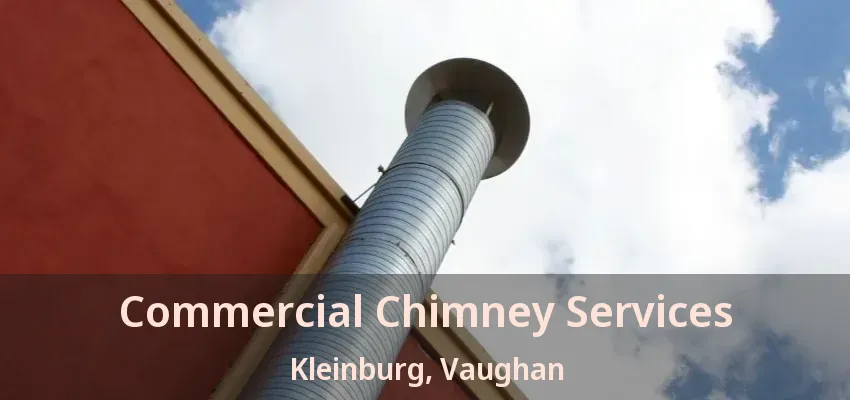 Commercial Chimney Services Kleinburg, Vaughan - ON