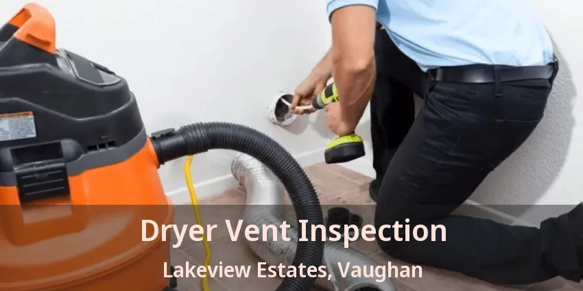 Dryer Vent Inspection Lakeview Estates, Vaughan - ON