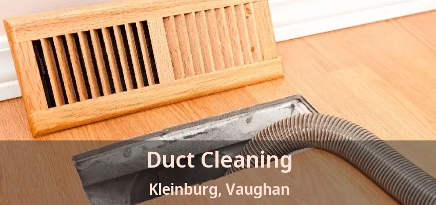 Duct Cleaning Kleinburg, Vaughan - ON