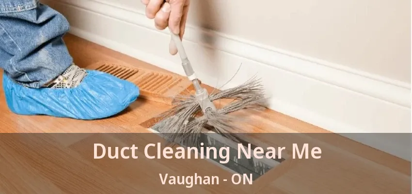 Duct Cleaning Near Me Vaughan - ON