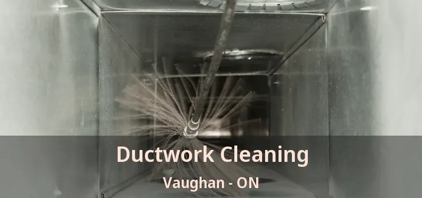 Ductwork Cleaning Vaughan - ON
