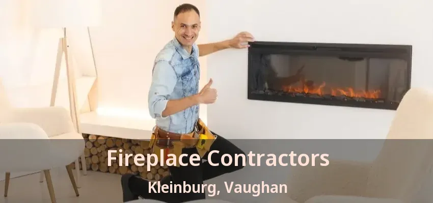 Fireplace Contractors Kleinburg, Vaughan - ON