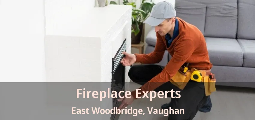 Fireplace Experts East Woodbridge, Vaughan - ON