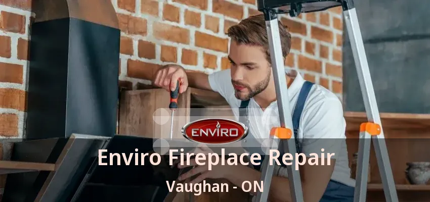 Enviro Fireplace Repair Vaughan - ON