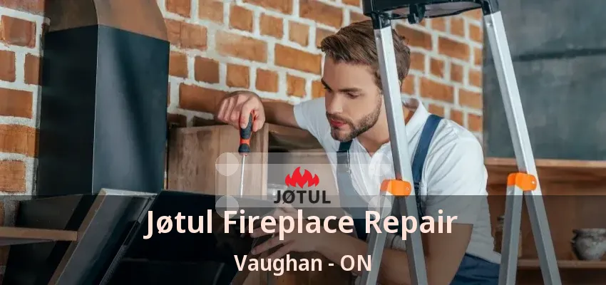 Jøtul Fireplace Repair Vaughan - ON