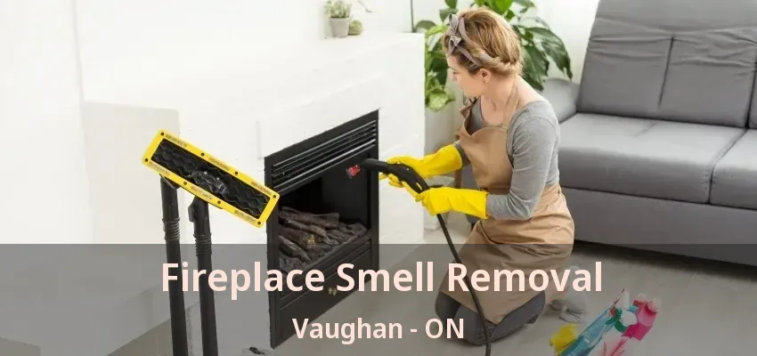 Fireplace Smell Removal Vaughan - ON