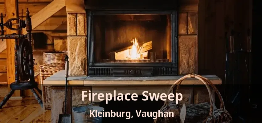Fireplace Sweep Kleinburg, Vaughan - ON