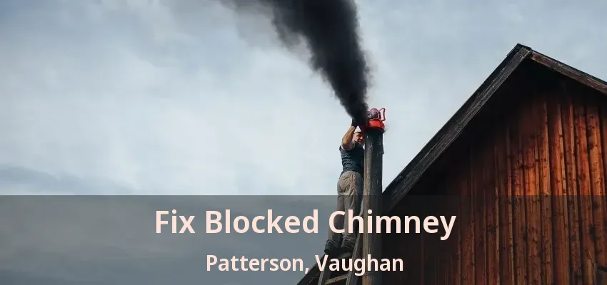 Fix Blocked Chimney Patterson, Vaughan - ON
