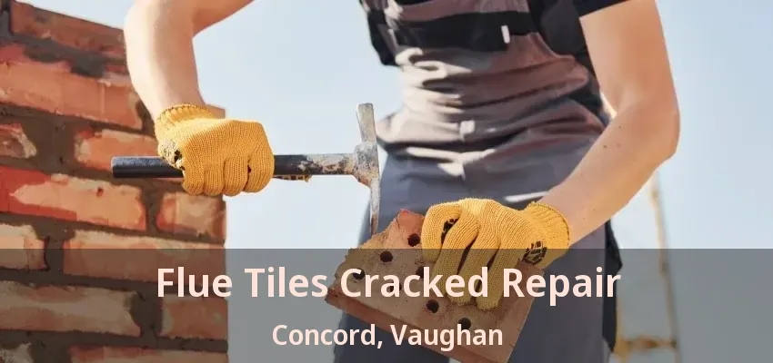 Flue Tiles Cracked Repair Concord, Vaughan - ON
