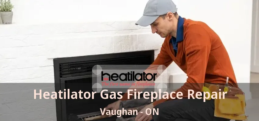 Heatilator Gas Fireplace Repair Vaughan - ON