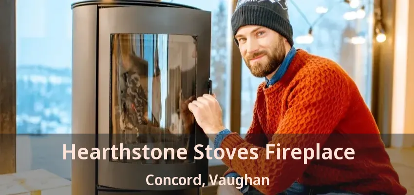 Hearthstone Stoves Fireplace Concord, Vaughan - ON