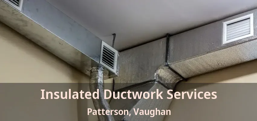 Insulated Ductwork Services Patterson, Vaughan - ON