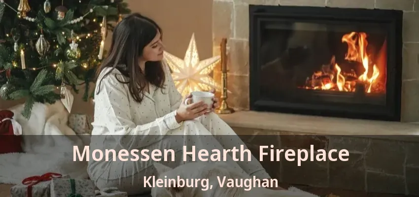 Monessen Hearth Fireplace Kleinburg, Vaughan - ON