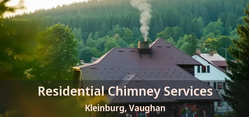 Residential Chimney Services Kleinburg, Vaughan - ON