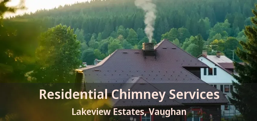 Residential Chimney Services Lakeview Estates, Vaughan - ON