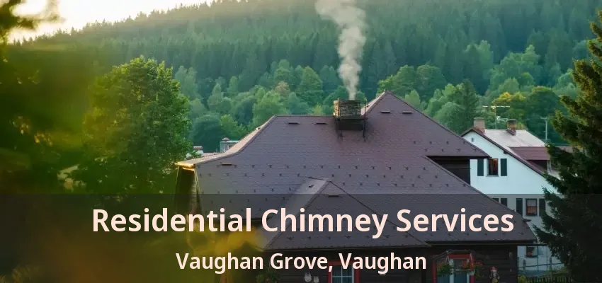 Residential Chimney Services Vaughan Grove, Vaughan - ON