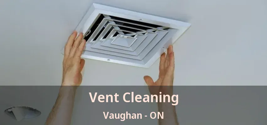 Vent Cleaning Vaughan - ON